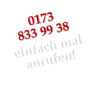 0173 833 99 38 einfach mal anrufen!